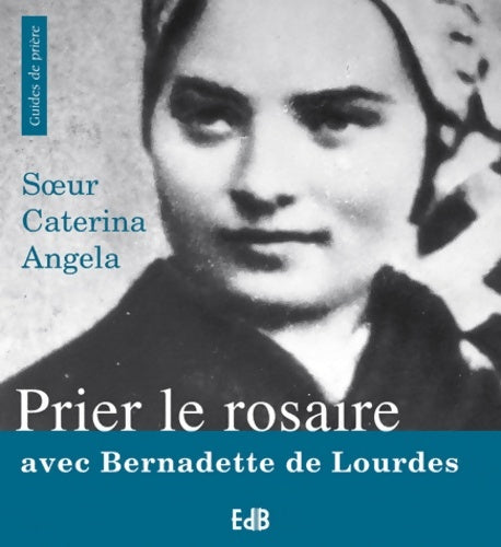 Livrenpoche : Prier le rosaire avec Bernadette de Lourdes - Caterina Angela - Livre