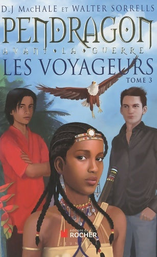 Livrenpoche : Les voyageurs Tome III : Pendragon avant la guerre - Walter Sorrells - Livre
