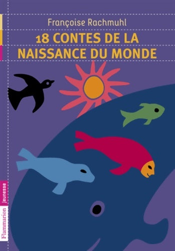 Livrenpoche : 18 contes de la naissance du monde - Françoise Rachmuhl - Livre