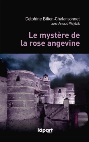 Livrenpoche : Le mystère de la rose angevine - Delphine Bilien-Chalansonnet - Livre