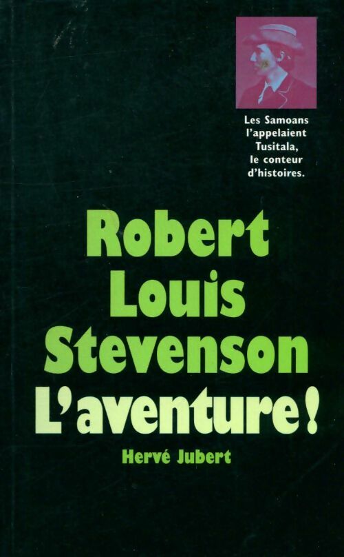 Livrenpoche : Robert Louis Stevenson. L'aventure ! - Hervé Jubert - Livre