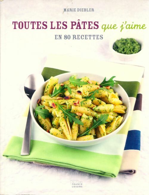 Livrenpoche : Toutes les pâtes que j'aime - Marie Diebler - Livre