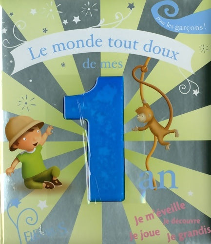 Livrenpoche : Le monde tout doux de mes 1 an. Pour les garçons - Madeleine Brunelet - Livre