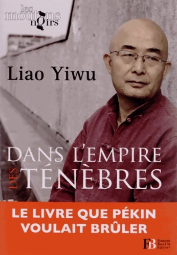 Dans l'empire des ténèbres. Un écrivain dans les geôles chinoises - Yiwu Liao -  Les moutons noirs - Livre