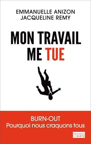 Livrenpoche : Mon travail me tue. Burn-out, Pourquoi nous craquons tous - Jacqueline Rémy - Livre