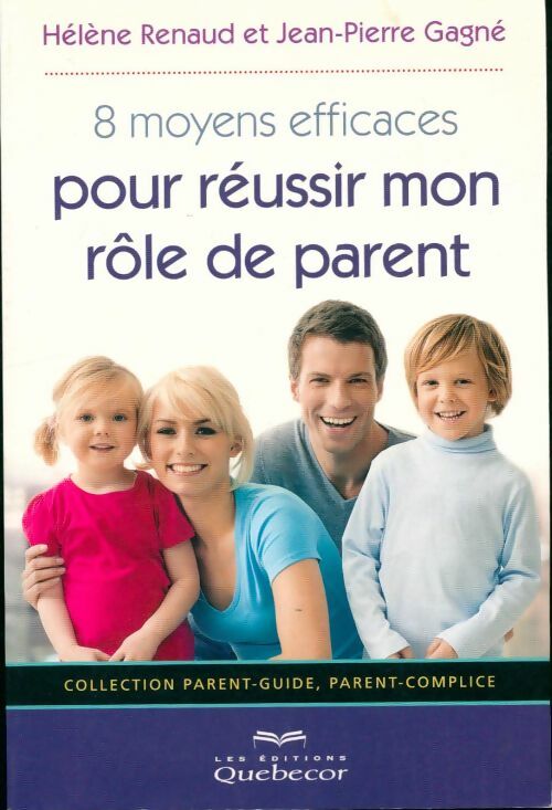 Livrenpoche : 8 moyens efficaces pour réussir mon rôle de parent - Hélène Renaud - Livre
