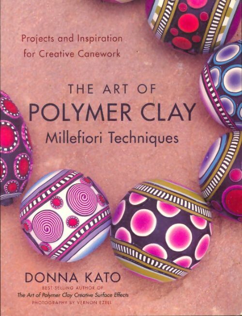 Livrenpoche : The art of polymer clay millefiori techniques - Donna Kato - Livre