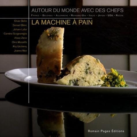 Livrenpoche : La machine à pain. Autour du monde avec des chefs - Marie-alexandre Perraud - Livre