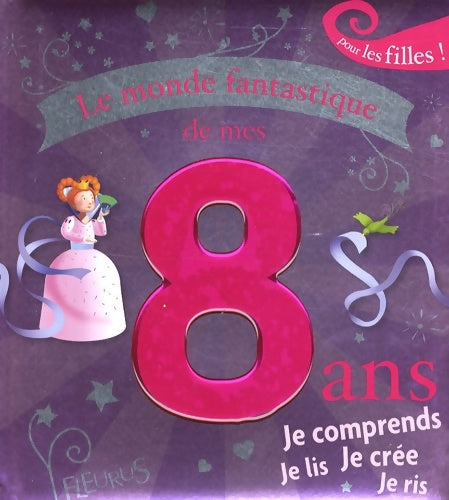 Livrenpoche : Le monde fantastique de mes 8 ans. Pour les filles ! - Gilles Nimbus - Livre
