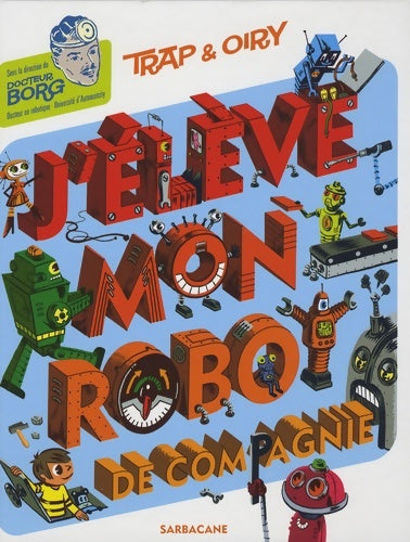 Livrenpoche : J'élève mon robot de compagnie - Trap - Livre