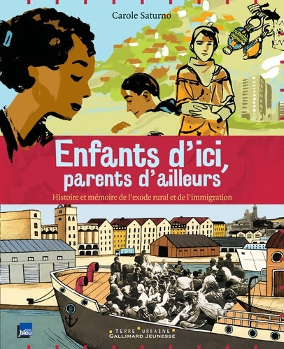 Livrenpoche : Enfants d'ici, parents d'ailleurs. Histoire et mémoire de l'exode rural et de l'immigration - Carole Saturno - Livre
