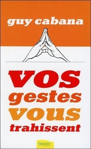 Livrenpoche : Vos gestes vous trahissent - Guy Cabana - Livre