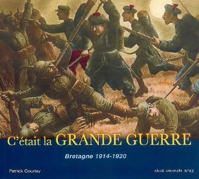 Livrenpoche : C'était la grande guerre Bretagne 1914-1920 - Patrick Gourlay - Livre