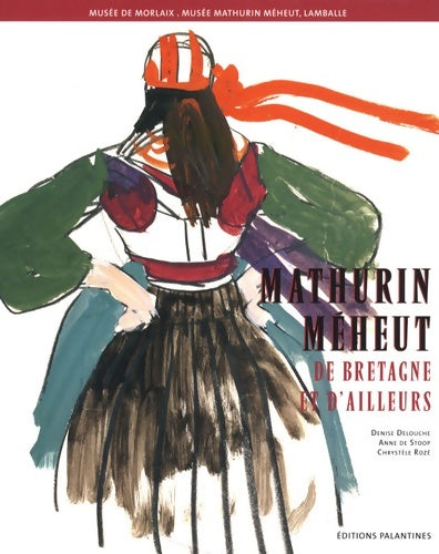 Mathurin Méheut. De Bretagne et d'ailleurs - Denise Delouche - Livre