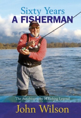 Livrenpoche : Sixty years a fisherman. The autobiography of a fishing legend - John Wilson - Livre