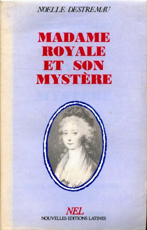 Livrenpoche : Madame Royale et son mystère - Noëlle Destremau - Livre
