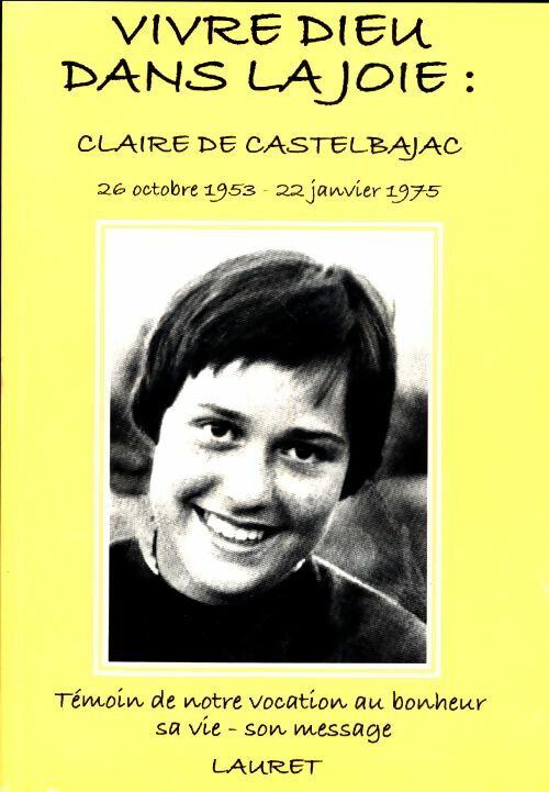 Livrenpoche : Vivre dieu dans la joie. Claire de Castelbajac : Sa vie, son message - Lauret - Livre