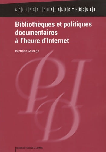 Livrenpoche : Bibliothèques et politiques documentaires à l'heure d'internet - Bertrand Calenge - Livre