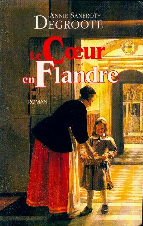 Livrenpoche : Le coeur en Flandre - Annie Sanerote-Degroote - Livre