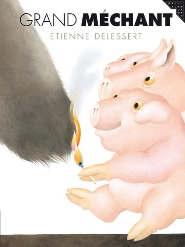 Livrenpoche : Grand méchant - Etienne Delessert - Livre
