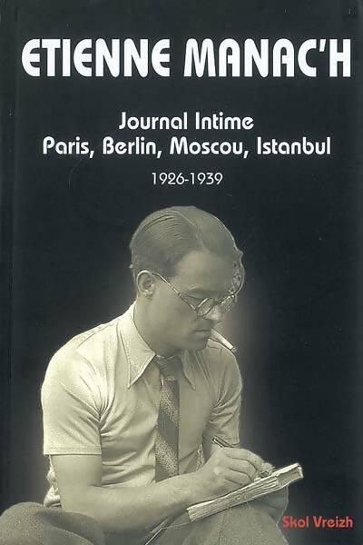 Livrenpoche : Journal intime : Paris, Berlin, Moscou, Istanbul - Etienne M. Manac'h - Livre