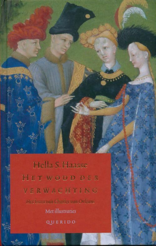Livrenpoche : Het woud der verwachting. Het leven van Charles van Orléans - Hella S. Haasse - Livre