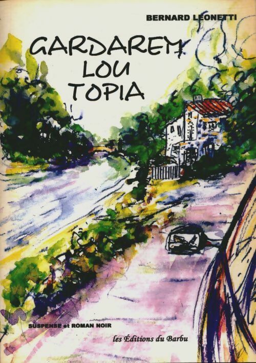 Livrenpoche : Gardarem lou topia - Bernard Leonetti - Livre