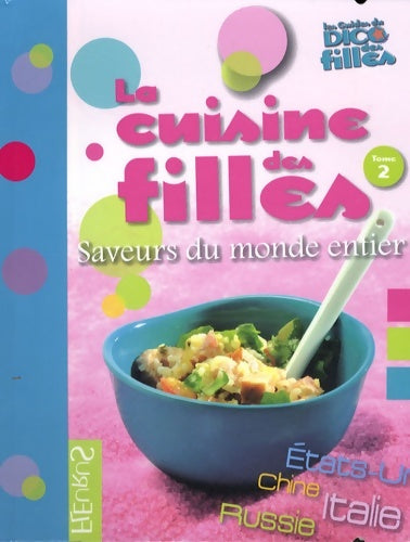 Livrenpoche : La cuisine des filles saveurs du monde entier - Anna Piot - Livre