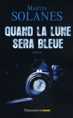 Livrenpoche : Quand la lune sera bleue - Martin Solanes - Livre