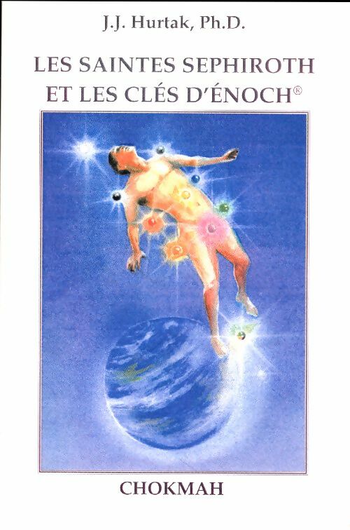 Livrenpoche : Les saintes sephiroth et les clés d'énoch Tome III : Chokmak - J.J. Hurtak - Livre