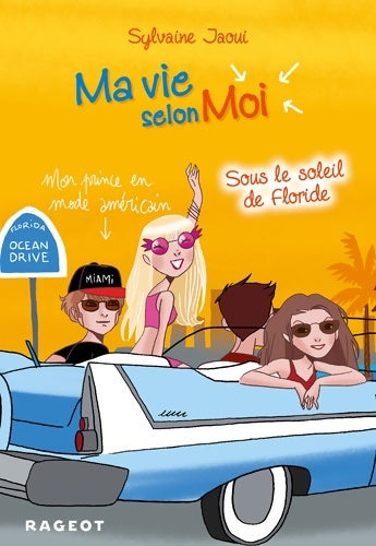 Ma vie selon moi Tome VIII : Sous le soleil de Floride - Sylvaine Jaoui -  Rageot GF - Livre