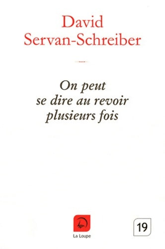 Livrenpoche : On peut se dire au revoir plusieurs fois - David Servan-Schreiber - Livre