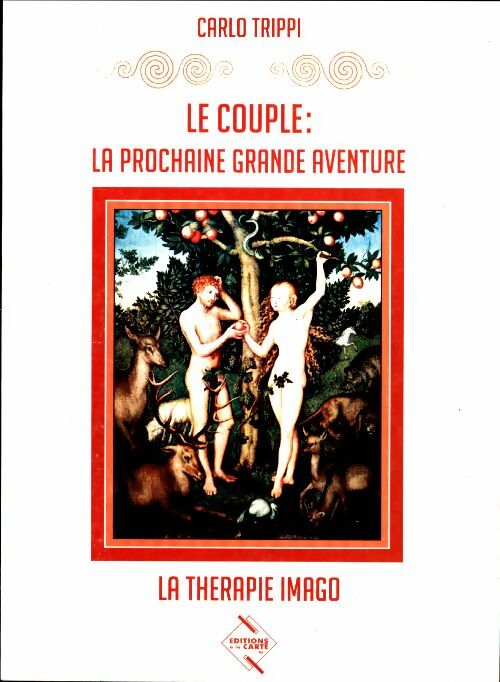 Livrenpoche : Le couple : La prochaine grande aventure. La thérapie imago - Carlo Trippi - Livre