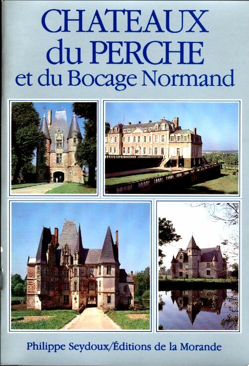 Livrenpoche : Châteaux du Perche et du bocage normand - Philippe Seydoux - Livre