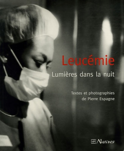 Livrenpoche : Leucémie. Lumières dans la nuit - Pierre Espagne - Livre