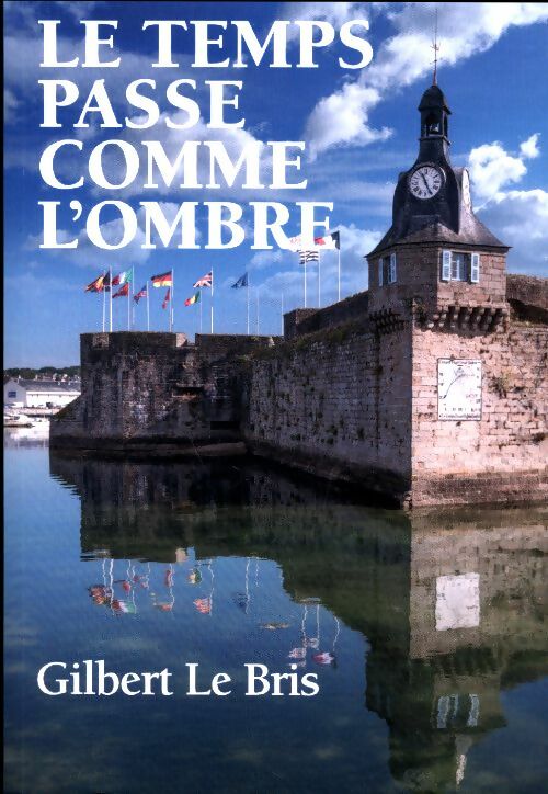 Livrenpoche : Le temps passe comme l'ombre - Gilbert Le Bris - Livre