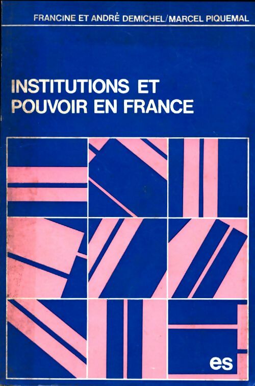 Livrenpoche : Institutions et pouvoirs en France. Une traduction institutionnelle du capitalisme monopoliste d'État - André Demichel - Livre