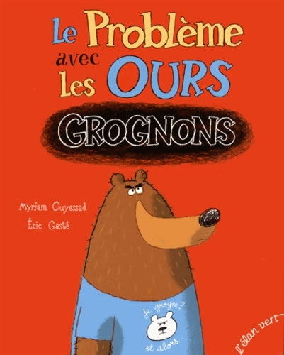 Le problème avec les ours grognons - Gaste Ouyessad - Livre