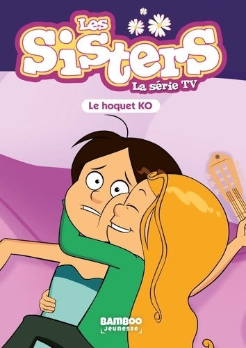 Livrenpoche : Les sisters - la série tv : Le hoquet k. O - Collectif - Livre