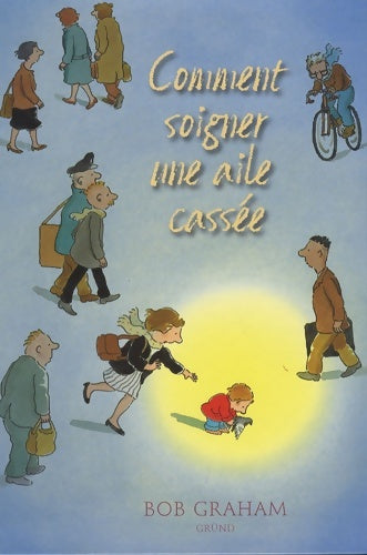 Livrenpoche : Comment soigner aile cassee - Bob Graham - Livre