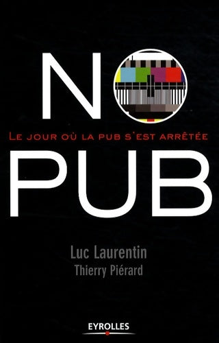 Livrenpoche : No pub : Le jour où la pub s'est arrêtée - Luc Laurentin - Livre