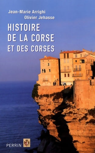 Livrenpoche : Histoire de la Corse et des Corses - Jean-Marie Arrighi, Olivier Jehasse - Livre