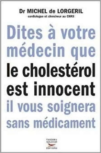 Livrenpoche : Dites à votre médecin que le cholestérol est innocent il vous soignera sans médicaments - Michel De Lorgeril - Livre