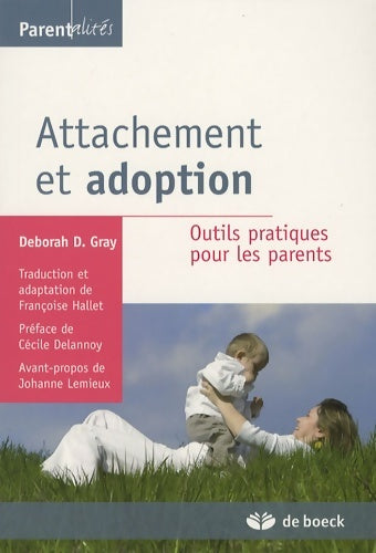 Attachement et adoption : Outils pratiques pour les parents - Deborah D. Gray - Livre
