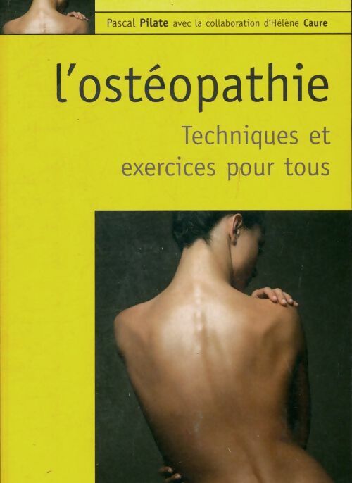 L'ostéopathie : Techniques et exercices pour tous - Pascal Pilate - Livre