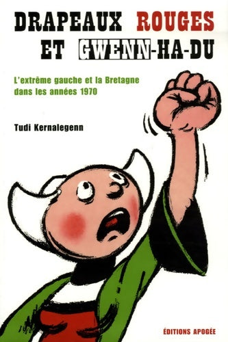 Livrenpoche : Drapeaux rouges et gwenn-ha-du. L'extreme gauche et la Bretagne dans les années 1970 - Tudi Kernalegenn - Livre