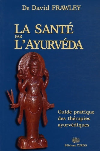 Livrenpoche : La santé par l'ayurvéda : Guide pratique des thérapies ayurvédiques - David Frawley - Livre