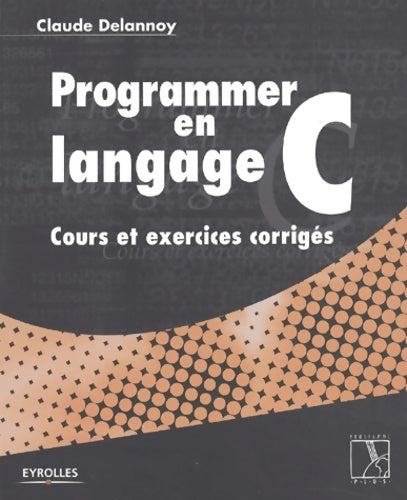 Livrenpoche : Programmer en langage c : Cours et exercices corrigés - Claude Delannoy - Livre