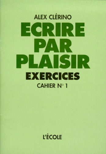 Livrenpoche : écrire par plaisir cahier 1 CE1 - Clerino - Livre