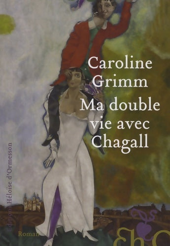 Livrenpoche : Ma double vie avec Chagall - Caroline Grimm - Livre